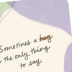 Sometimes a Hug Is the Only Thing to Say Blank Encouragement Card