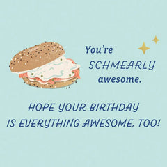 You're Schmearly Awesome Birthday Card