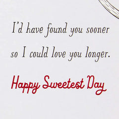 Wish I Found You Sooner Sweetest Day Card