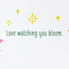 Love Watching You Bloom Card