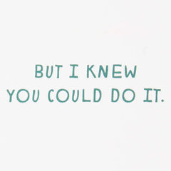 I Knew You Could Do It Funny Birthday Card