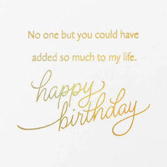 You've Added So Much to My Life Birthday Card for Her