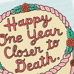 One Year Closer to Death Funny Birthday Card