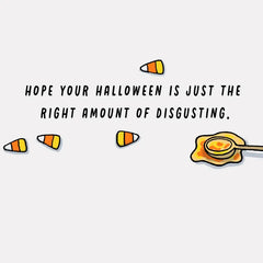 Just the Right Amount of Disgusting Funny Halloween Card