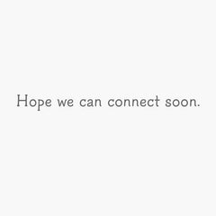 Hope We Can Connect Soon Thinking of You Card