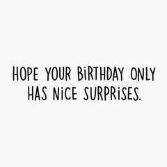 Only Nice Surprises Funny Birthday Card