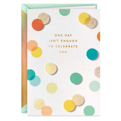 One Day Isn't Enough Belated Birthday Card