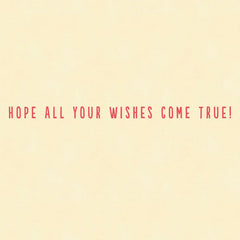 Hope All Your Wishes Come True Birthday Card