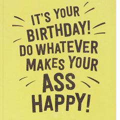 Whatever Makes Your Ass Happy Funny Birthday Card