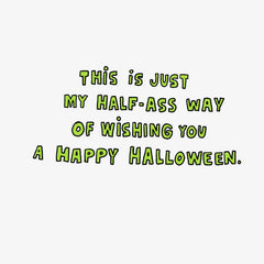Half-Ass Wishes Funny Halloween Card
