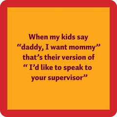 Drinks on Me Dad Supervisor Funny Coaster