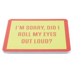 Drinks on Me Roll My Eyes Funny Coaster