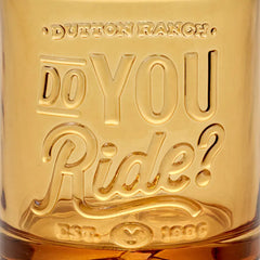 Yellowstone Dutton Ranch Do You Ride? Lowball Glass, 9.5 oz.