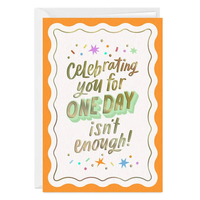 Celebrating One Day Isn't Enough Custom Birthday Card