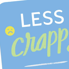 Less Crappy, More Happy Encouragement Card