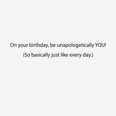 Be Unapologetically You Birthday Card