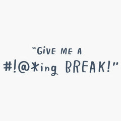 Just Ask the Heavens for a #!@*ing Break Funny Encouragement Card