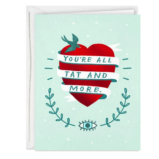 You're All Tat and More Card