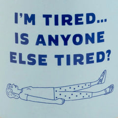 I'm Tired Funny Mug, 16 oz.