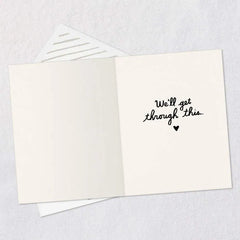 Here for You and Everything Encouragement Card