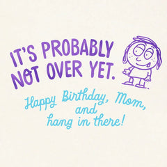 Not Over Yet Funny Birthday Card for Mom