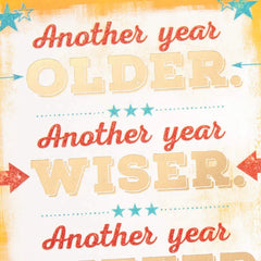 Another Year Older, Wiser and Better Birthday Card
