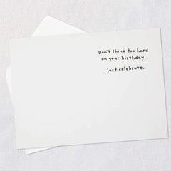 Don't Think, Just Celebrate Funny Birthday Card