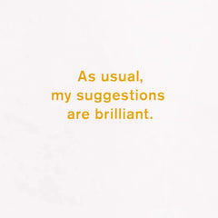 My Brilliant Suggestions Funny Birthday Card