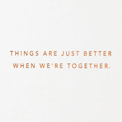 Better When We're Together Love Card
