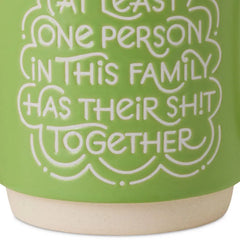 One Person Has Their Sh!t Together Mug, 16 oz.