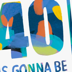 40 Will Be Great Birthday Card