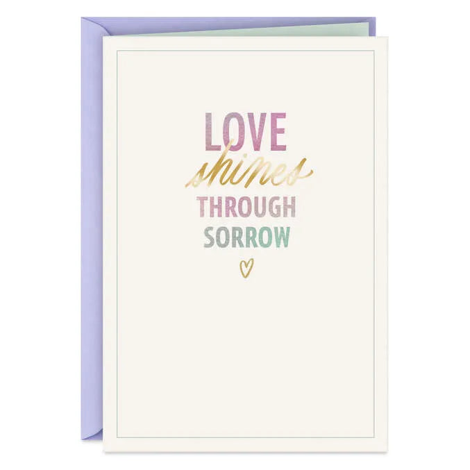 Love Shines Through Sorrow Sympathy Card