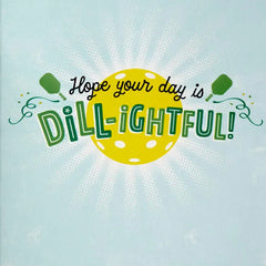 A Dill-ightful Day Pickleball Musical Birthday Card With Motion