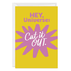 Hey Universe Cut it Out Funny Custom Encouragement Card