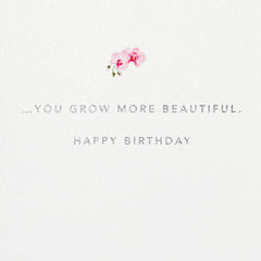 You Grow More Beautiful Every Year Birthday Card