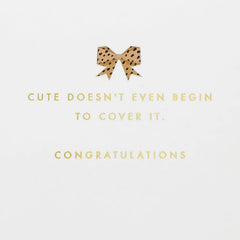 Cute Doesn't Begin to Cover It New Baby Girl Card