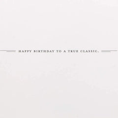 You're a True Classic Birthday Card