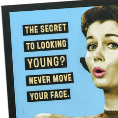 Never Move Your Face Funny Birthday Card