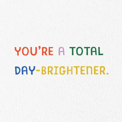 You're a Day-Brightener Thank-You Card