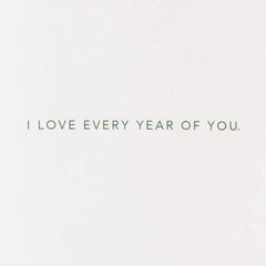 I Love Every Year of You Romantic Birthday Card