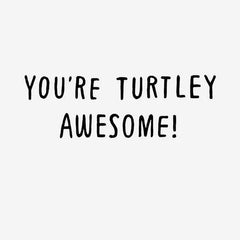 Turtley Awesome Funny Card