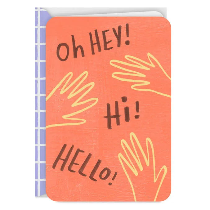 Hey, Hi, Hello Thinking of You Card