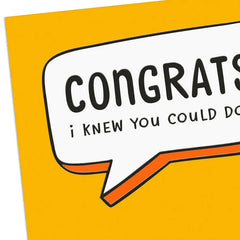 I Knew You Could Do It Funny Congratulations Card