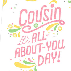 All-About-You Day Birthday Card for Cousin